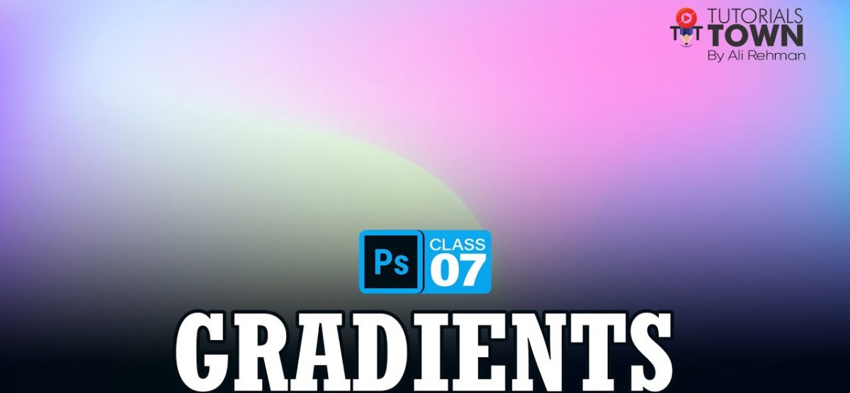 Master in Gradients | Class 07 | Photoshop Training