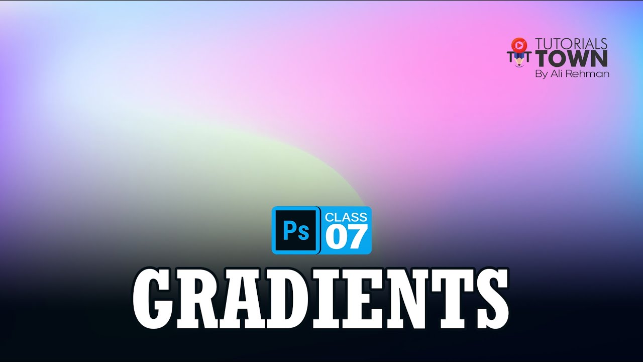 Master in Gradients | Class 07 | Photoshop Training