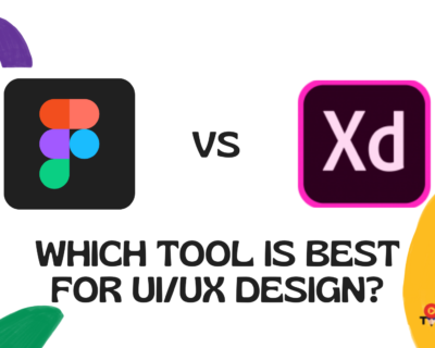 Figma vs XD: Which Tool is Best for UI/UX Design?