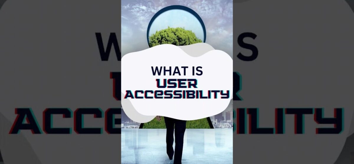 What is User Accessibility?